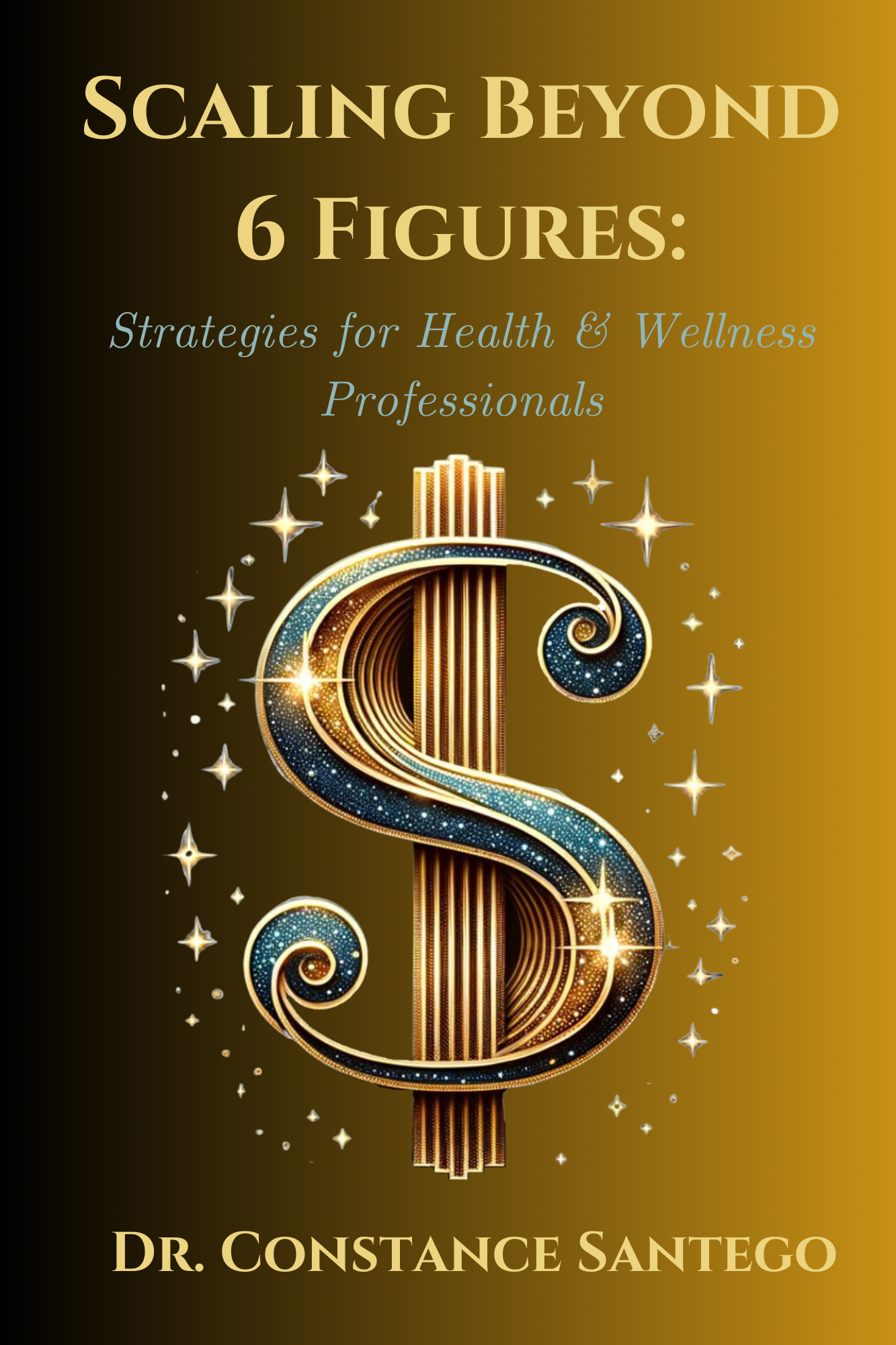 Cover of Scaling Beyond 6 Figures: Strategies For Health & Wellness Professionals