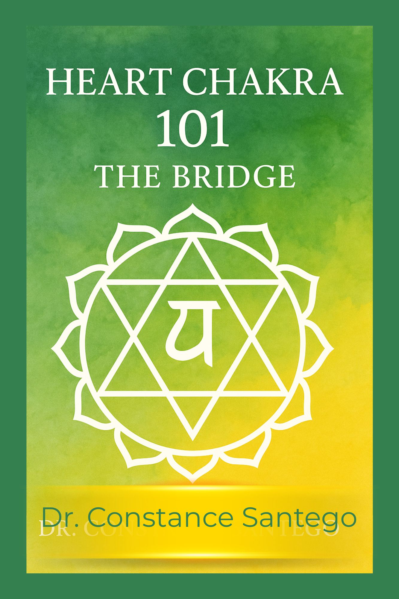 Cover of Heart Chakra 101: The Bridge