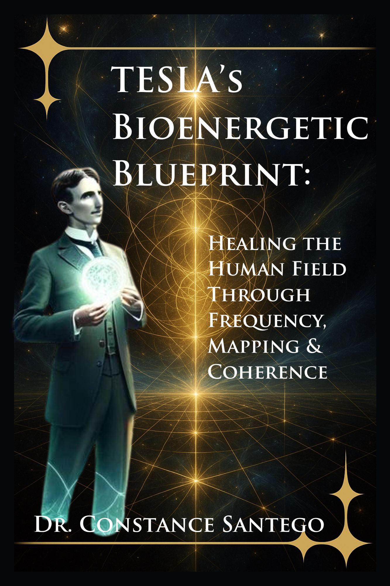 Cover of Tesla’s Bioenergetic Blueprint: Healing The Human Field Through Frequency, Mapping & Coherence