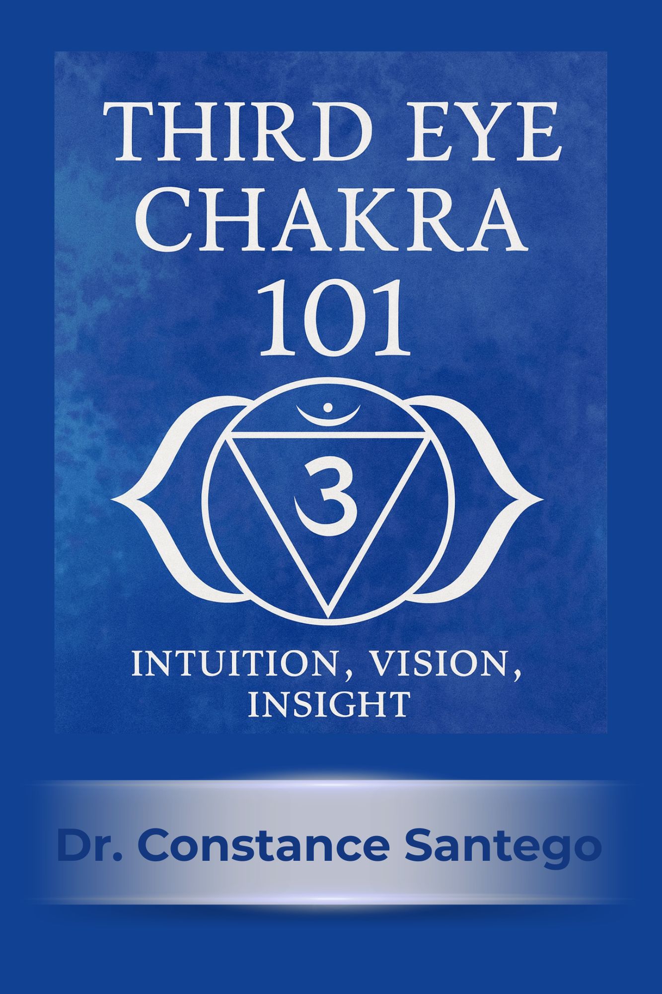 Cover of Third Eye Chakra 101: Intuition, Vision, Insight