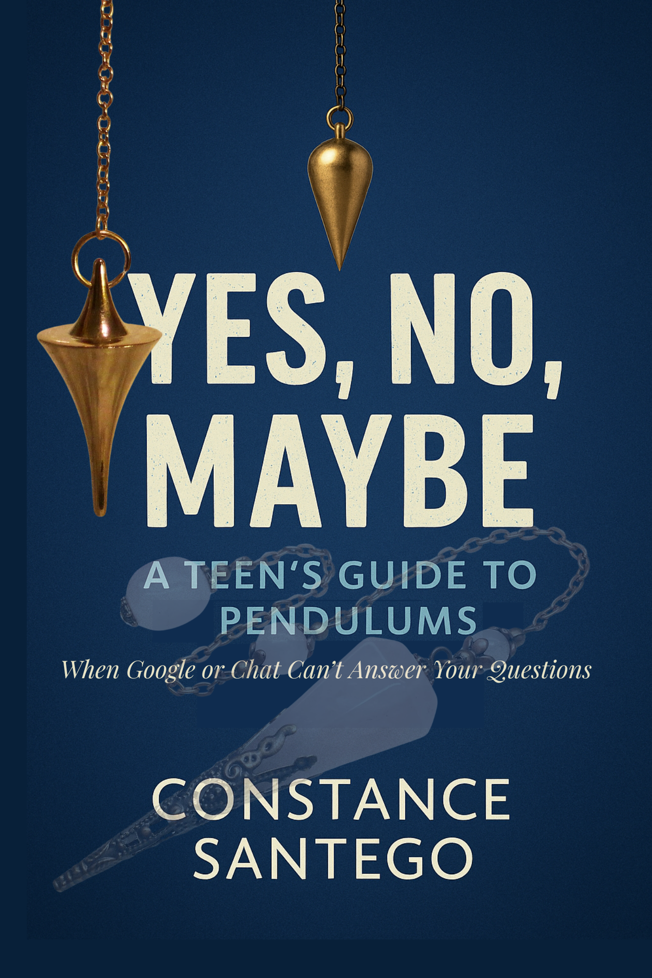 Cover of Yes, No, Maybe: A Teen’s Guide to Pendulums
